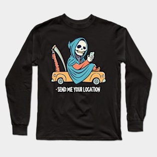 Send Me Your Location - Funny Sarcastic Long Sleeve T-Shirt